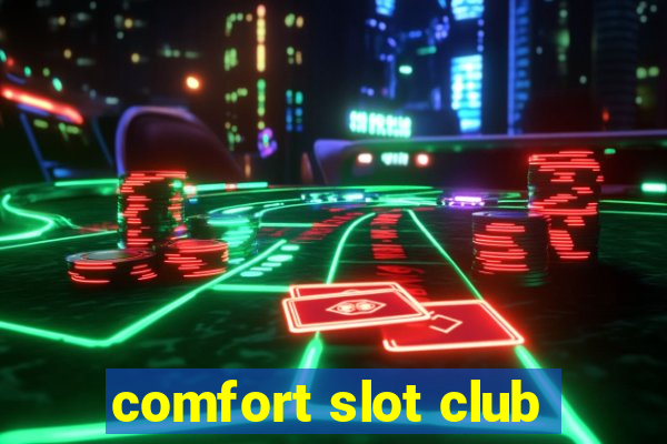 comfort slot club