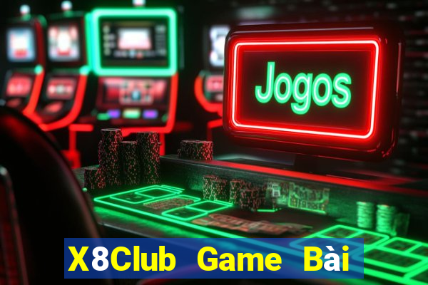 X8Club Game Bài Giải Trí