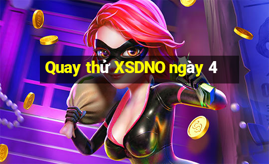 Quay thử XSDNO ngày 4