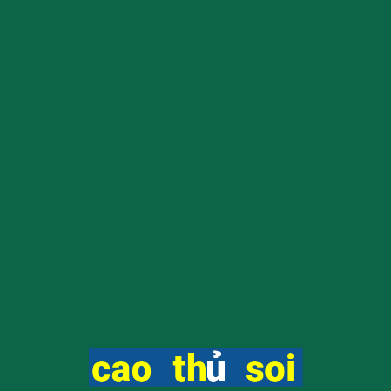 cao thủ soi cầu hôm nay