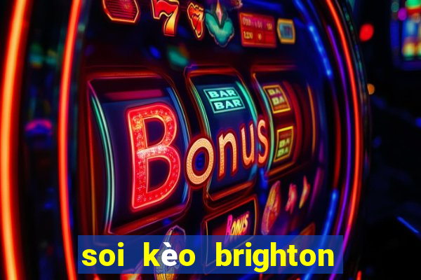 soi kèo brighton vs mu