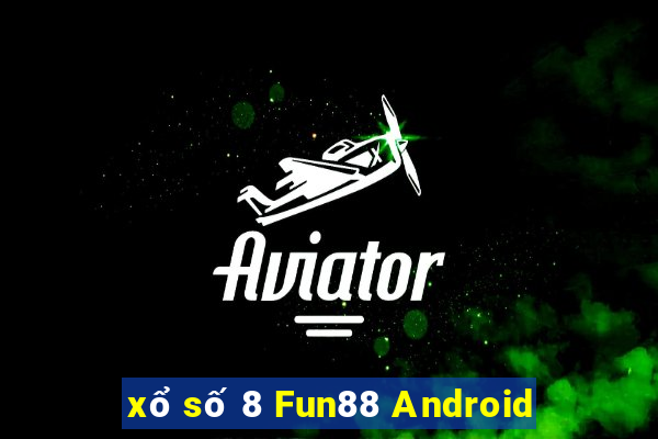 xổ số 8 Fun88 Android