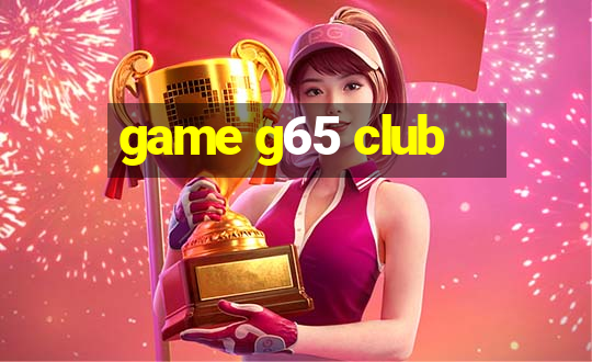 game g65 club