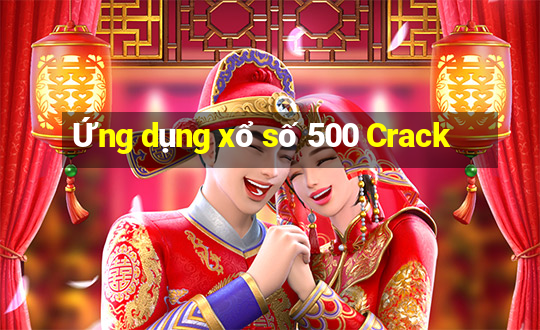 Ứng dụng xổ số 500 Crack