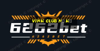 vinh club nổ hũ