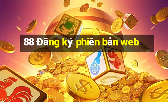 88 Đăng ký phiên bản web