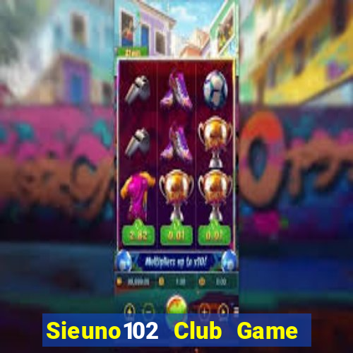 Sieuno102 Club Game Bài Uno