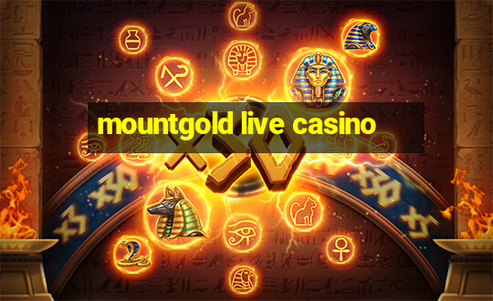 mountgold live casino