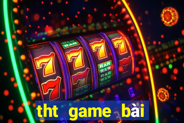 tht game bài đổi thưởng