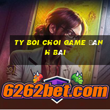 Ty Boi Choi Game Đánh Bài