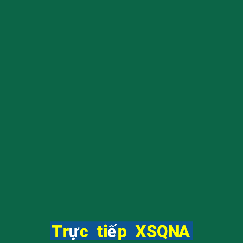 Trực tiếp XSQNA ngày 18