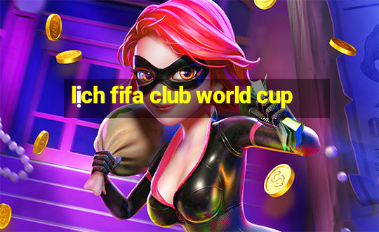 lịch fifa club world cup