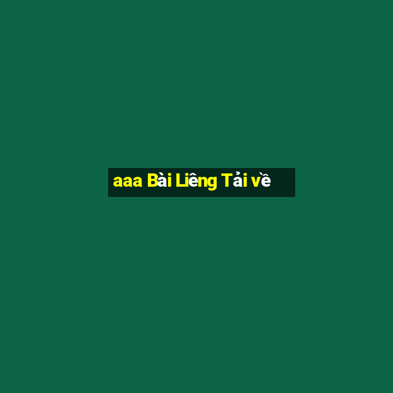 aaa Bài Liêng Tải về