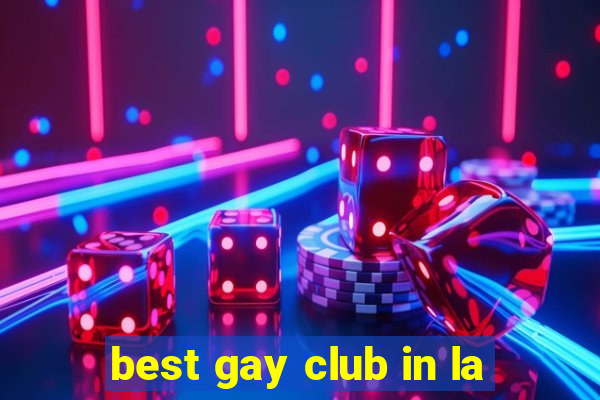 best gay club in la