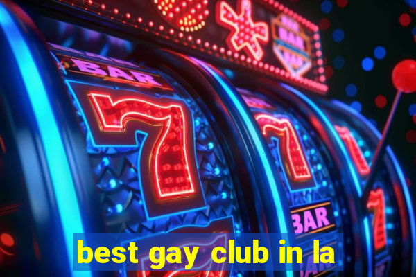 best gay club in la