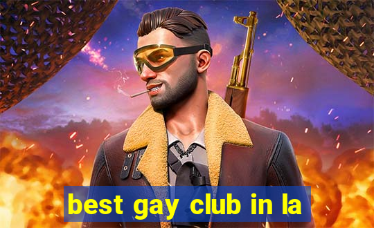 best gay club in la