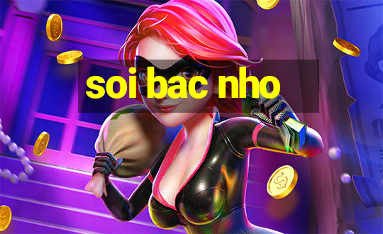 soi bac nho