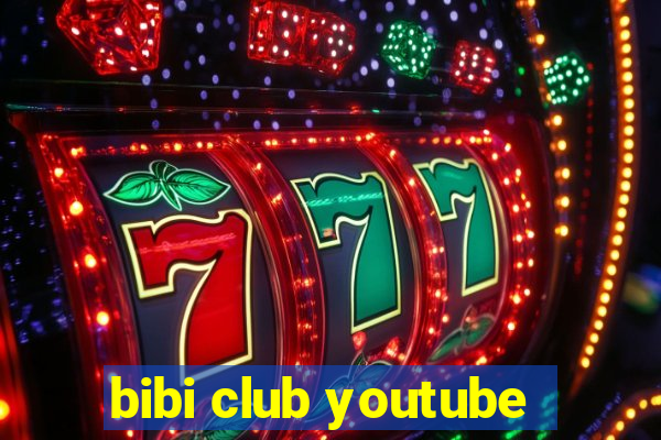 bibi club youtube