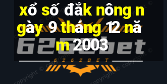 xổ số đắk nông ngày 9 tháng 12 năm 2003