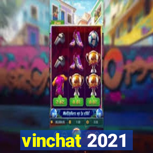 vinchat 2021