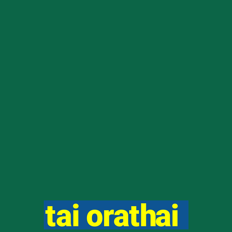 tai orathai