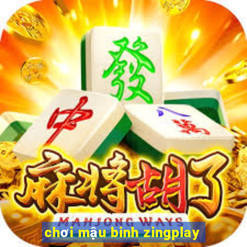 chơi mậu binh zingplay