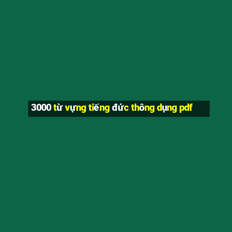 3000 từ vựng tiếng đức thông dụng pdf