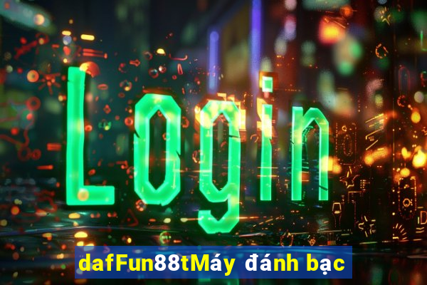 dafFun88tMáy đánh bạc