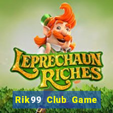 Rik99 Club Game Bài 1 Đổi 1