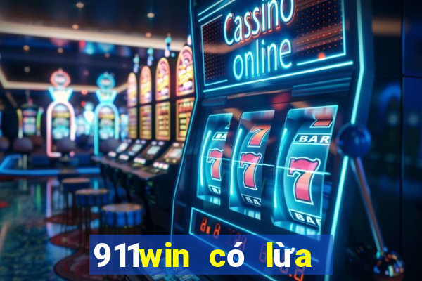 911win có lừa đảo không