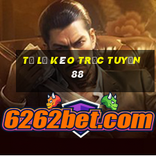 tỷ lệ kèo trực tuyến 88