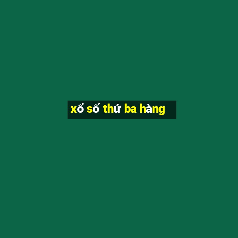 xổ số thứ ba hàng