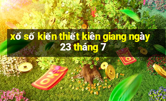 xổ số kiến thiết kiên giang ngày 23 tháng 7