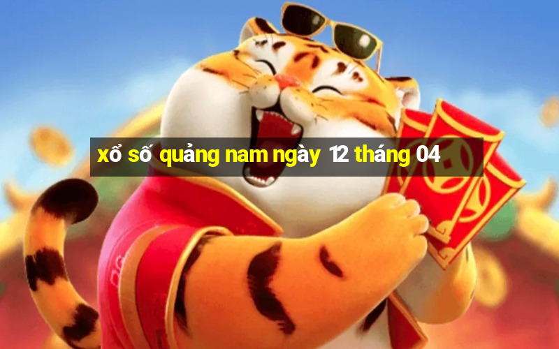 xổ số quảng nam ngày 12 tháng 04