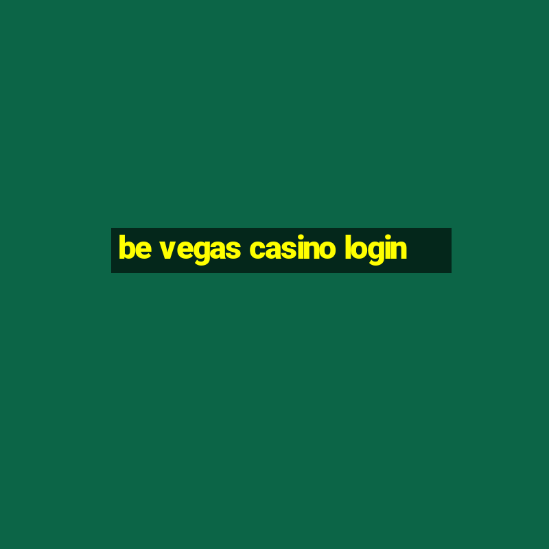 be vegas casino login