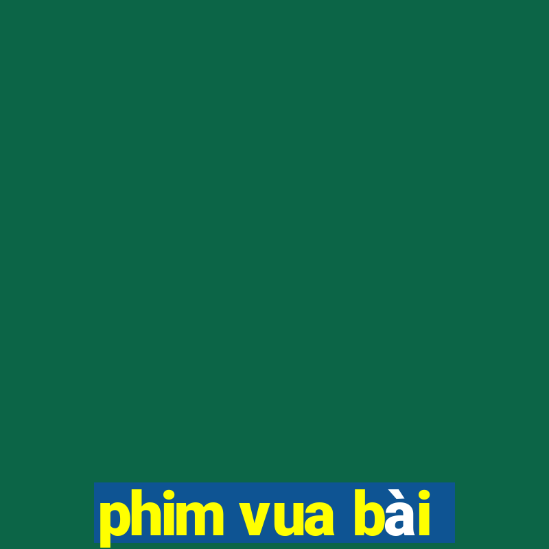 phim vua bài