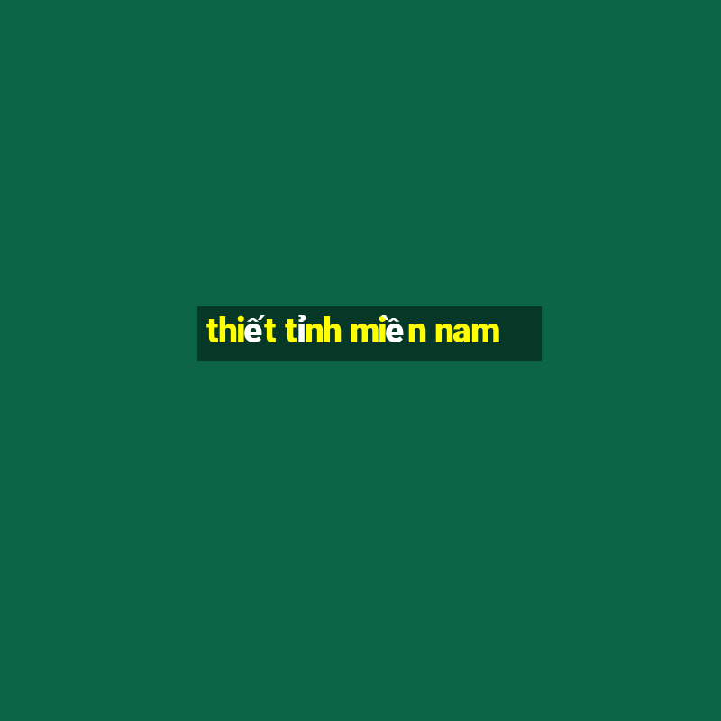 thiết tỉnh miền nam