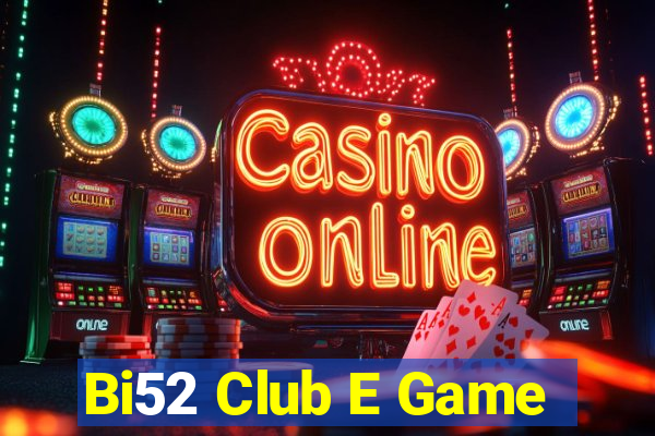 Bi52 Club E Game