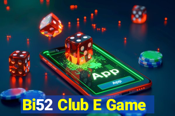 Bi52 Club E Game