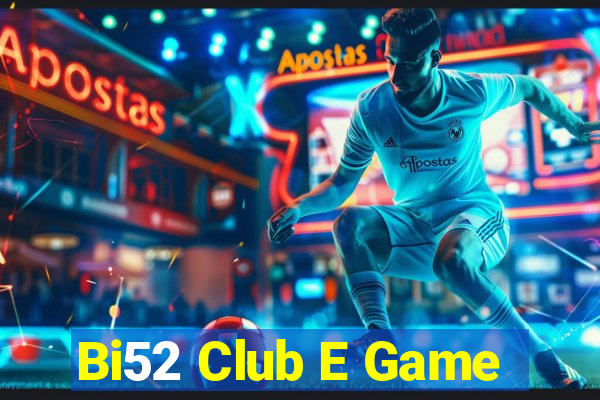 Bi52 Club E Game