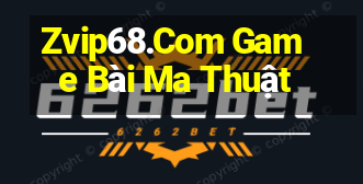 Zvip68.Com Game Bài Ma Thuật