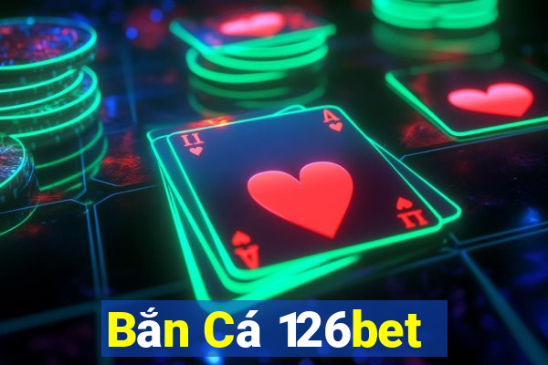 Bắn Cá 126bet