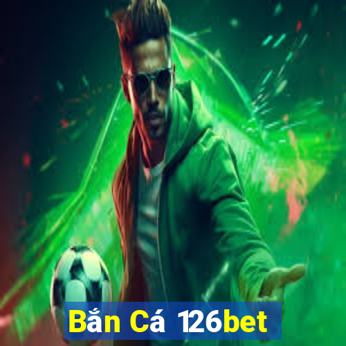 Bắn Cá 126bet