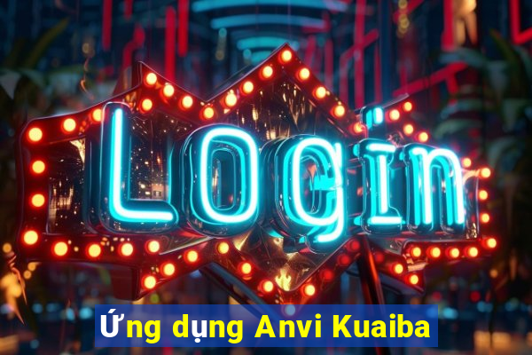 Ứng dụng Anvi Kuaiba