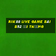 Rik88 Live Game Bài B52 Đổi Thưởng