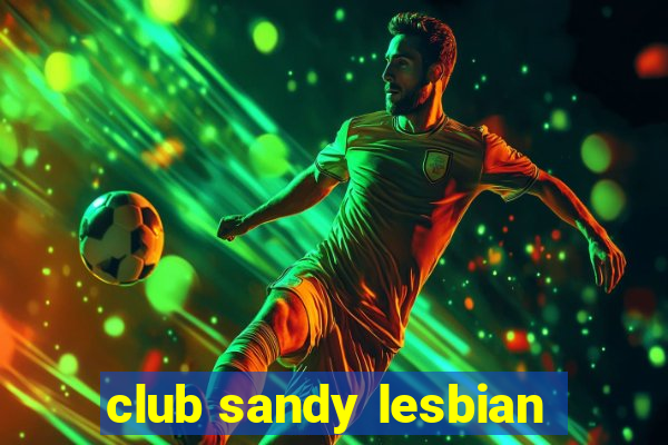 club sandy lesbian