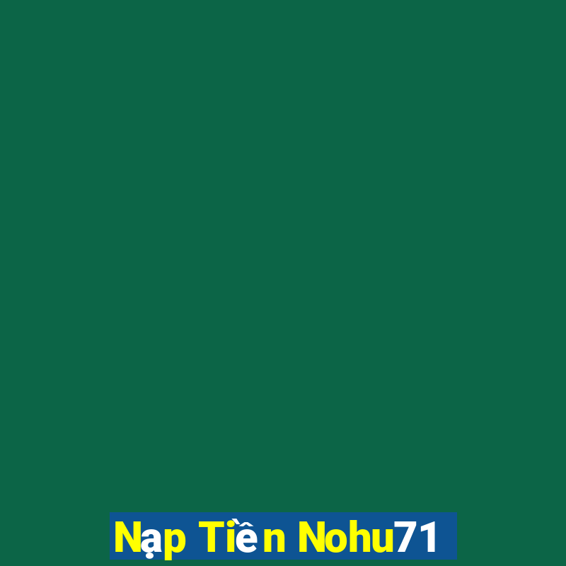 Nạp Tiền Nohu71