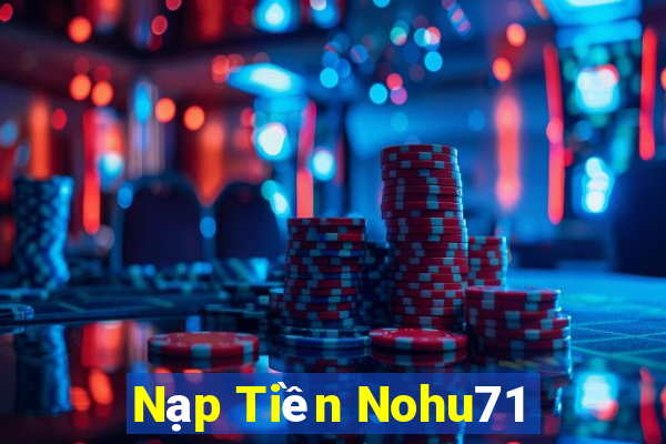 Nạp Tiền Nohu71