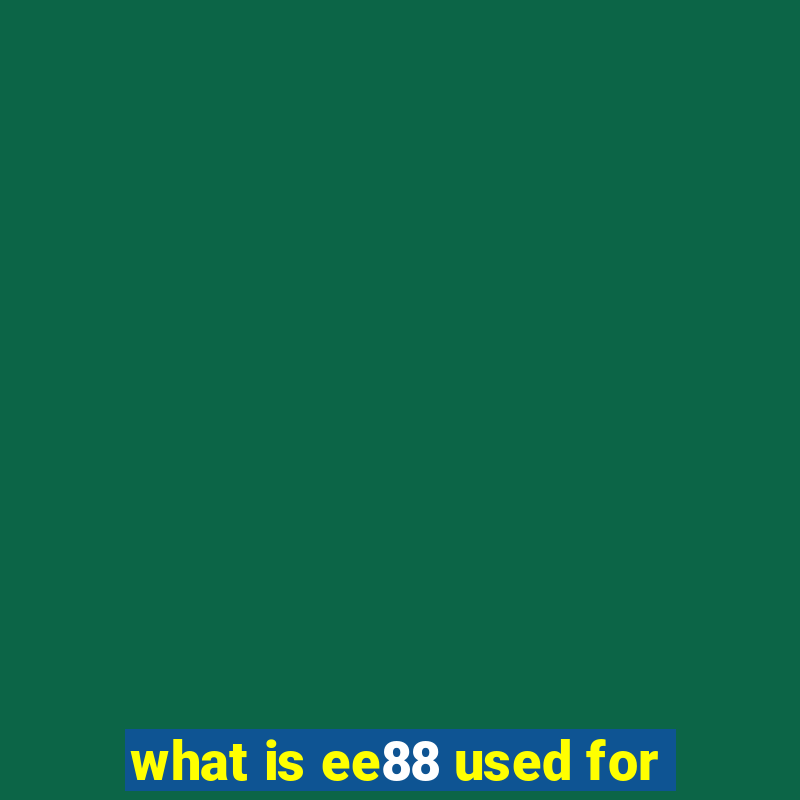 what is ee88 used for