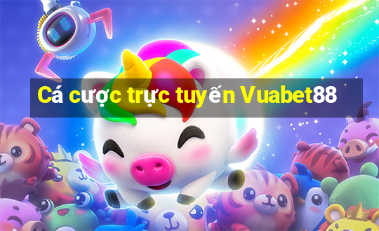 Cá cược trực tuyến Vuabet88